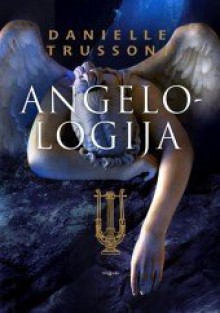 Angelologija - Danielle Trussoni