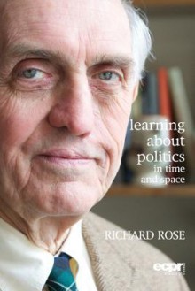 Learning about Politics in Time and Space - Richard Rose