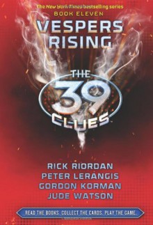 Vespers Rising (The 39 Clues, #11) - Rick Riordan, Peter Lerangis, Gordon Korman, Jude Watson