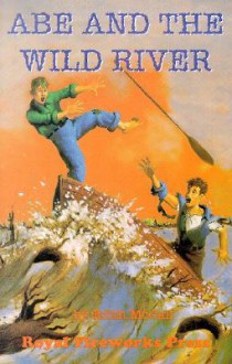 Abe and the Wild River - Edith S. McCall