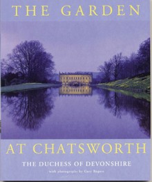 The Garden at Chatsworth - Deborah Devonshire, Gary Rogers