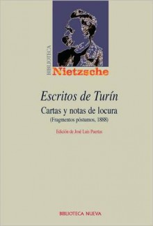 Escritos de turÍn cartas y notas de locura (Fragmentos póstumos 1888) - Friedrich Nietzsche