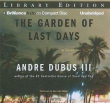 The Garden of Last Days - Andre Dubus III, Dan John Miller