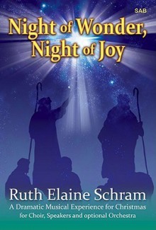 Night of Wonder, Night of Joy: A Dramatic Musical Experience for Christmas - Niel Lorenz, Ruth Elaine Schram