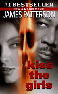 Kiss the Girls - James Patterson