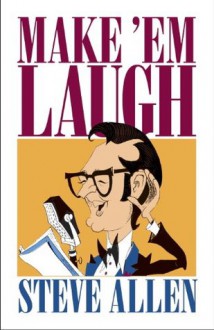 Make 'Em Laugh - Steve Allen