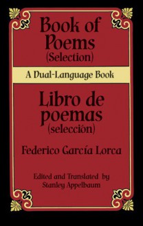 Book of Poems (Selection)/Libro de poemas (Selección): A Dual-Language Book - Federico García Lorca, Stanley Appelbaum