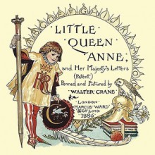 Little Queen Anne and Her Majesty's Letters - Walter Crane