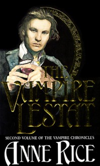 The Vampire Lestat (The Vampire Chronicles, #2) - Anne Rice