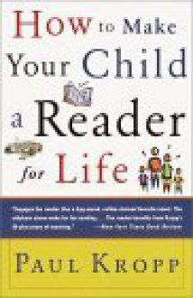 How to Make Your Child a Reader for Life - Paul Kropp