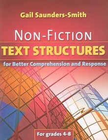 Non Fiction Text Structures For Better Comprehension And Response - Gail Saunders-Smith