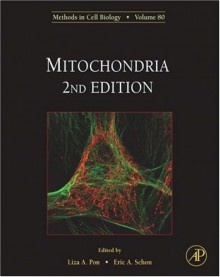 Methods in Cell Biology, Volume 80: Mitochondria - Liza A. Pon, Eric A. Schon