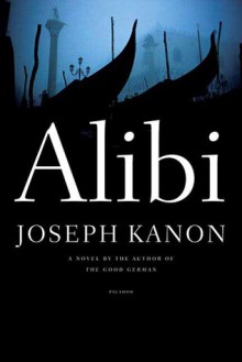 Alibi: A Novel - Joseph Kanon