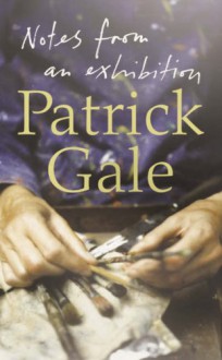 Notes from an Exhibition - Patrick Gale