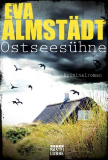 Ostseesühne: Kriminalroman - Eva Almstädt