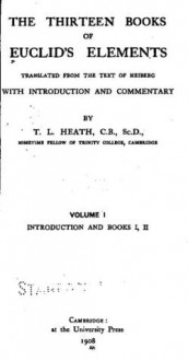 The thirteen books of Euclid's Elements - Euclid, Sir Thomas Little Heath, J. L Heiberg