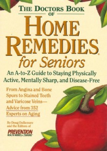 The Doctor's Book of Home Remedies for Seniors - Doug Dollemore, Prevention Magazine