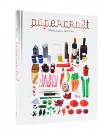 Papercraft: Design and Art with Paper - Birga Meyer, Robert Klanten, Sven Ehmann