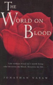 The World On Blood - Jonathan Nasaw