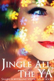 Jingle all the YA - Tiffany King, S.R. Johannes, Raine Thomas, RaShelle Workman, Jessica Sorensen, Samantha Young, Chelsea Cameron, Addison Moore, M. Leighton