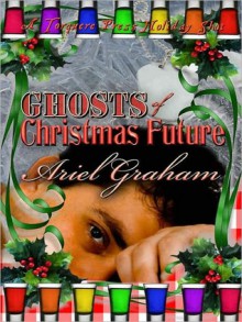 Ghosts of Christmas Future - Ariel Graham