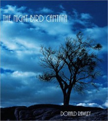 The Night Bird Cantata - Donald Rawley