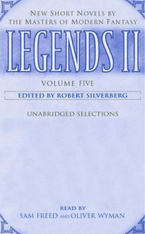 Legends II: Volume V: New Short Novels by the Masters of Modern Fantasy - Oliver Wyman, Robert Silverberg, Sam Freed