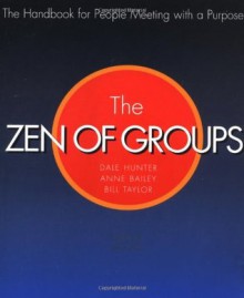 The Zen Of Groups - Dale Hunter, Anne Bailey, Bill Taylor