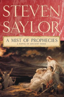 A Mist of Prophecies: A Novel of Ancient Rome (Novels of Ancient Rome) - Steven Saylor