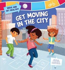 Get Moving in the City - Jackie Heron, Tatevik Avakyan