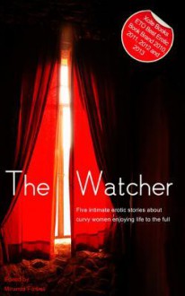 The Watcher: A Collection of Five Erotic Rubenesque Stories - Kristina Wright, Izzy French, Carole Archer