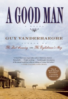 A Good Man - Guy Vanderhaeghe