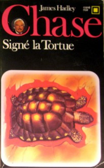 Signé la tortue - James Hadley Chase