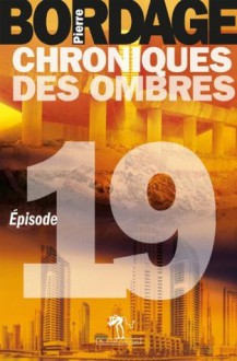 Chroniques des Ombres épisode 19 (Littérature générale) (French Edition) - Pierre Bordage