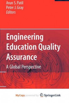 Engineering Education Quality Assurance - Arun Patil, Peter Gray