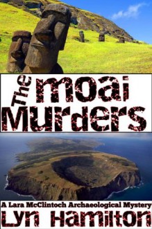 The Moai Murders (Lara McClintoch Archaeological Mysteries) - Lyn Hamilton