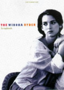 The Winona Ryder Scrapbook - Scott Siegel