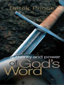 Authority and Power of God's Word (Laying The Foundation) - Derek Prince