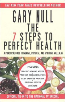 7 Steps to Perfect Health - Gary Null