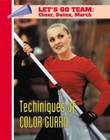 Techniques of Color Guard - Mason Crest Publishers