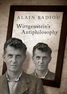 Wittgenstein's Anti-Philosophy - Alain Badiou, Bruno Bosteels