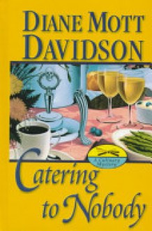 Catering to Nobody (Goldy Bear Culinary Mystery, Book 1) - Diane Mott Davidson