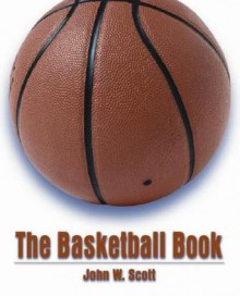 The Basketball Book - John Scott