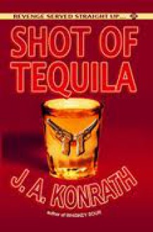 Shot of Tequila: A Jack Daniels Thriller - J.A. Konrath