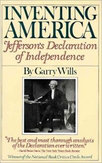 Inventing America: Jefferson's Declaration of Independence - Garry Wills