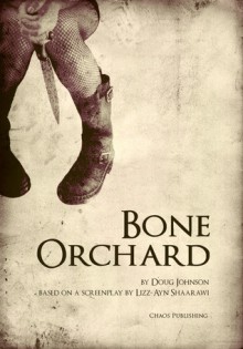 Bone Orchard - Doug Johnson, Lizz-Ayn Shaarawi