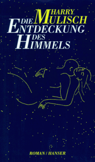 Die Entdeckung des Himmels - Harry Mulisch, Martina den Hertog-Vogt