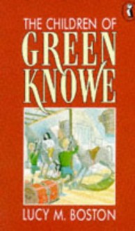 The Children Of Green Knowe - L.M. Boston, Peter Boston