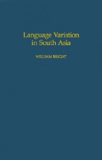 Language Variation in South Asia - William Bright