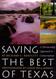 Saving the Best of Texas: A Partnership Approach to Conservation - Richard C. Bartlett, Leroy Williamson, Robert L. Thornton